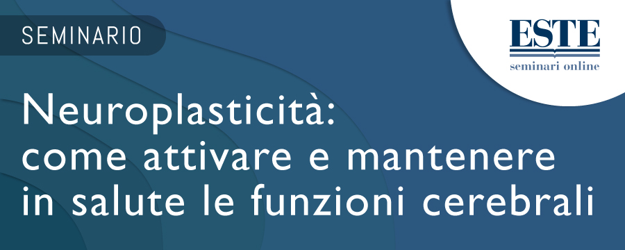 Neuroplasticità: come attivare e mantenere in salute le funzioni cerebrali