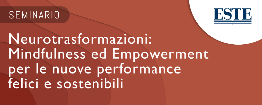 Neurotrasformazioni: Mindfulness ed Empowerment per le nuove performance felici e sostenibili