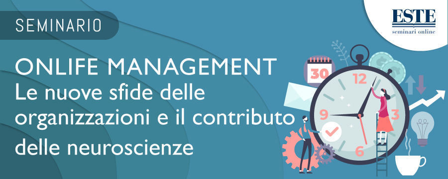 ONLIFE MANAGEMENT: le nuove sfide delle organizzazioni e il contributo delle neuroscienze